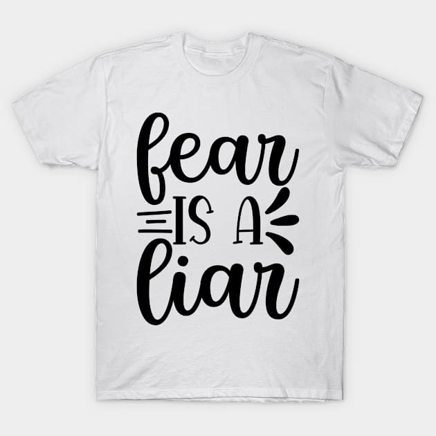 Fear is a liar T-Shirt by bob2ben